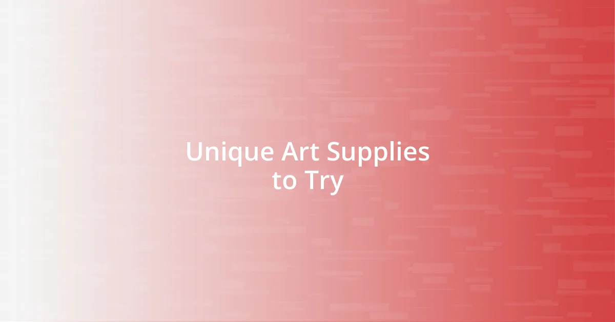 Unique Art Supplies to Try