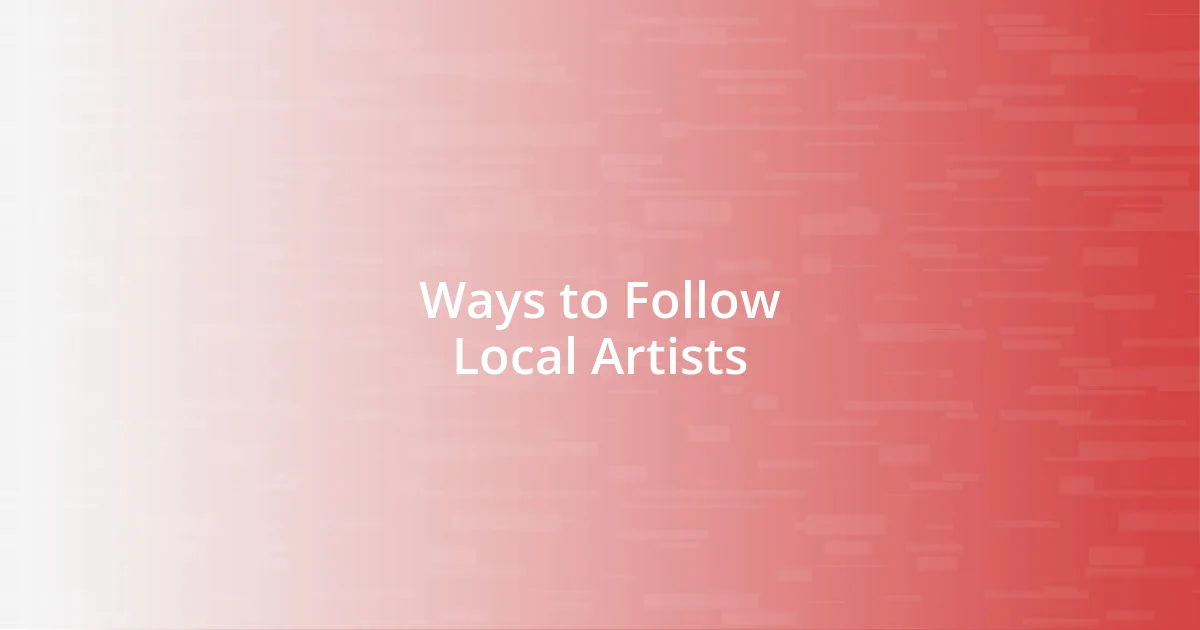 Ways to Follow Local Artists