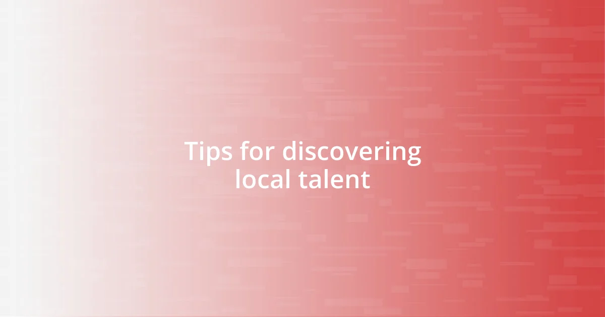 Tips for discovering local talent