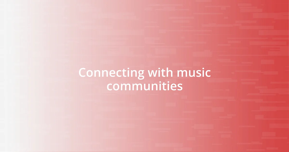 Connecting with music communities