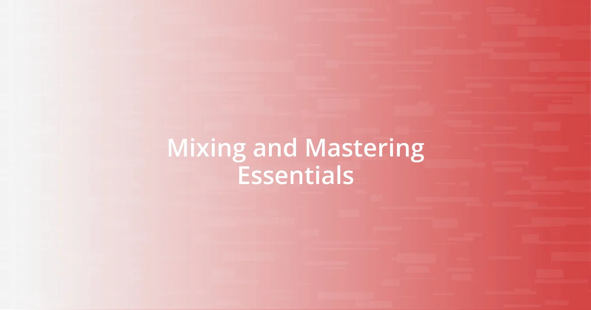 Mixing and Mastering Essentials