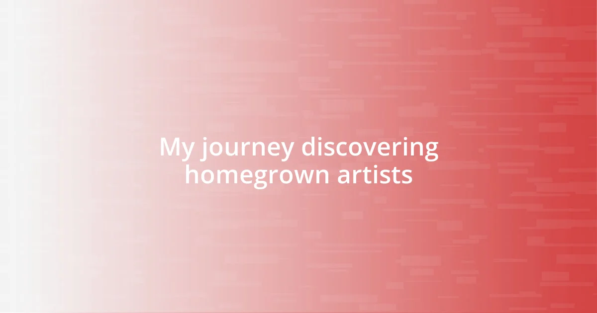 My journey discovering homegrown artists