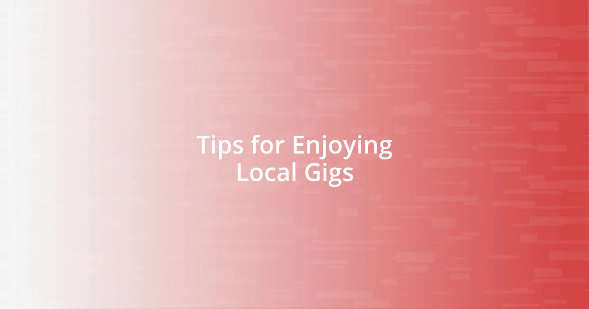 Tips for Enjoying Local Gigs