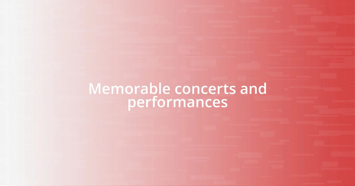 Memorable concerts and performances