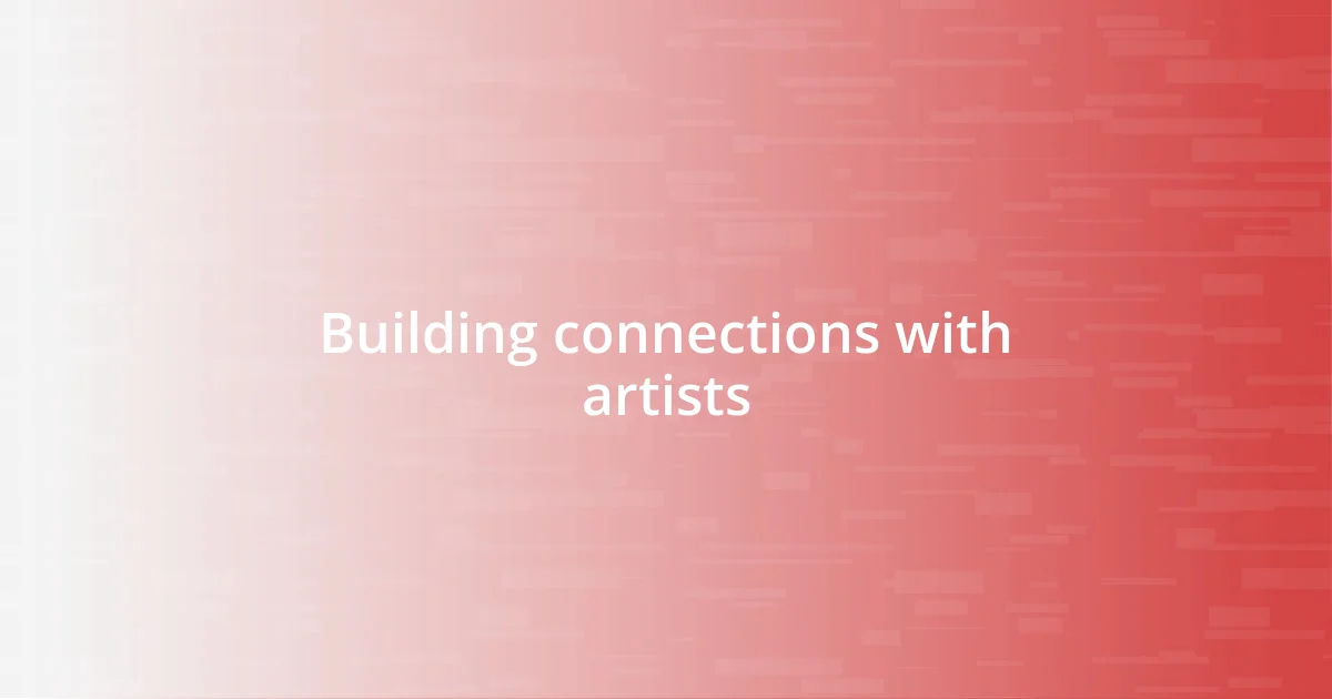 Building connections with artists