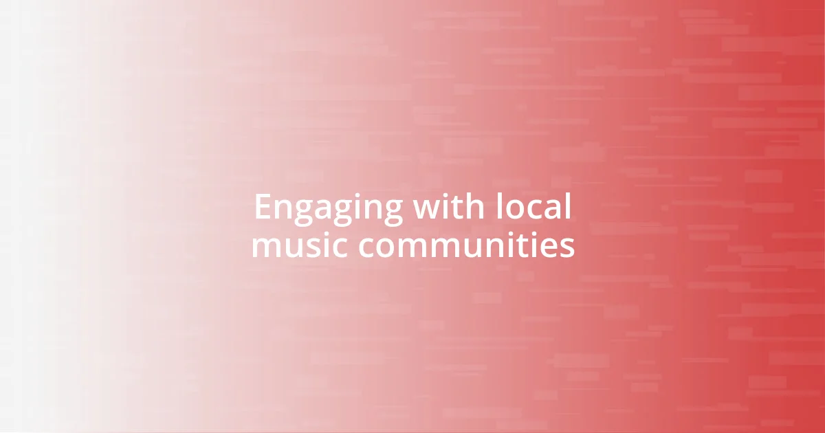 Engaging with local music communities