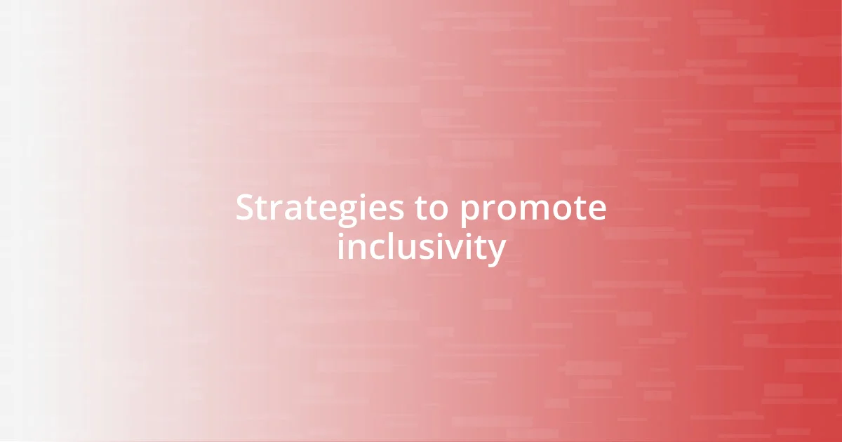 Strategies to promote inclusivity