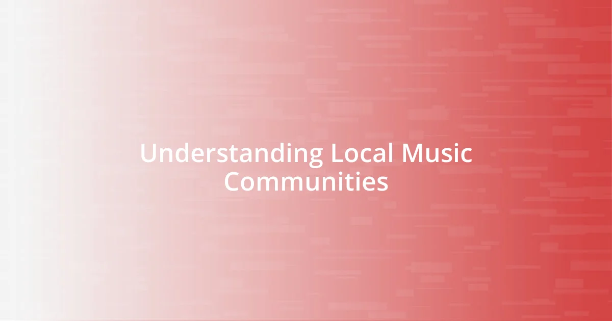 Understanding Local Music Communities