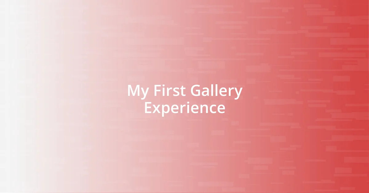 My First Gallery Experience