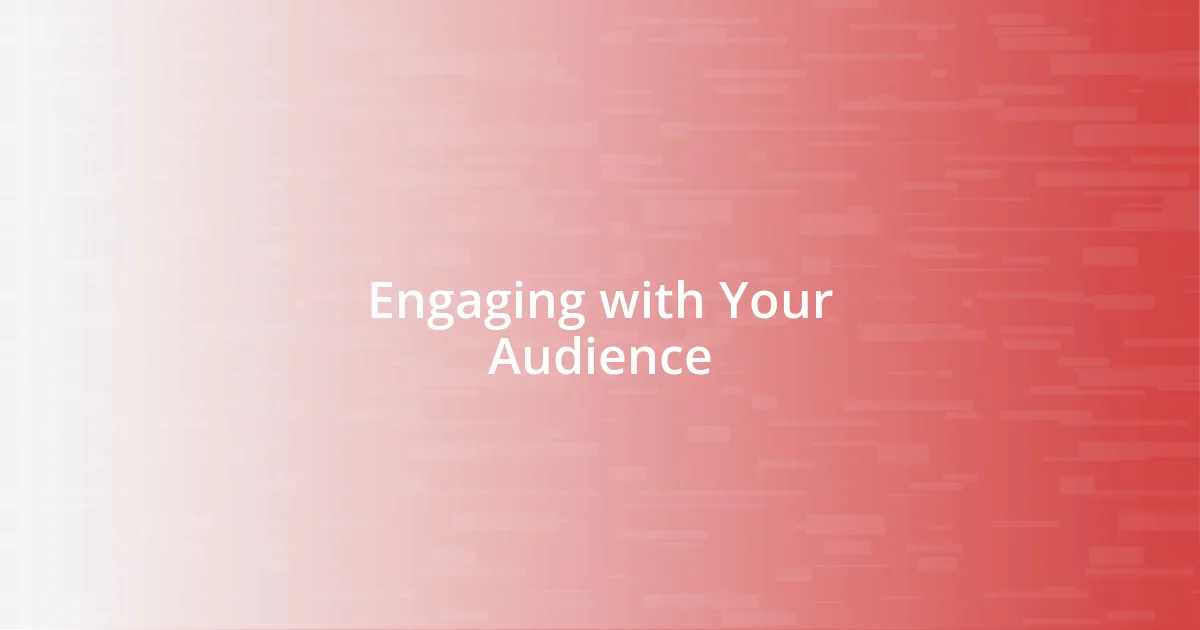 Engaging with Your Audience