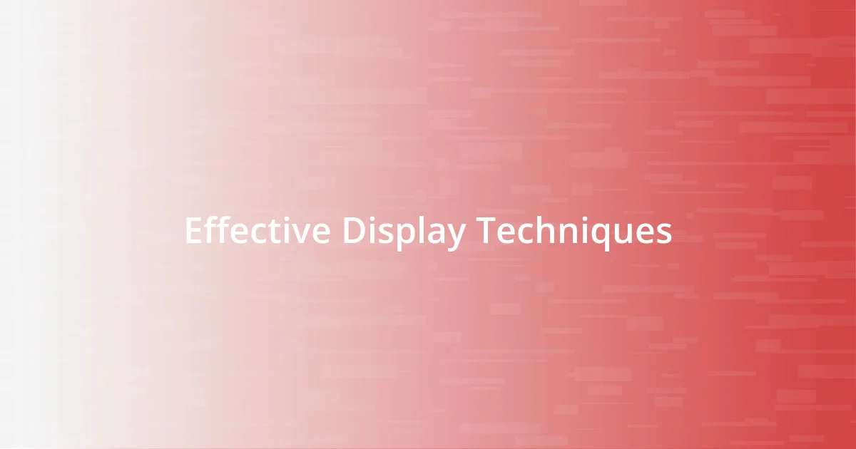 Effective Display Techniques