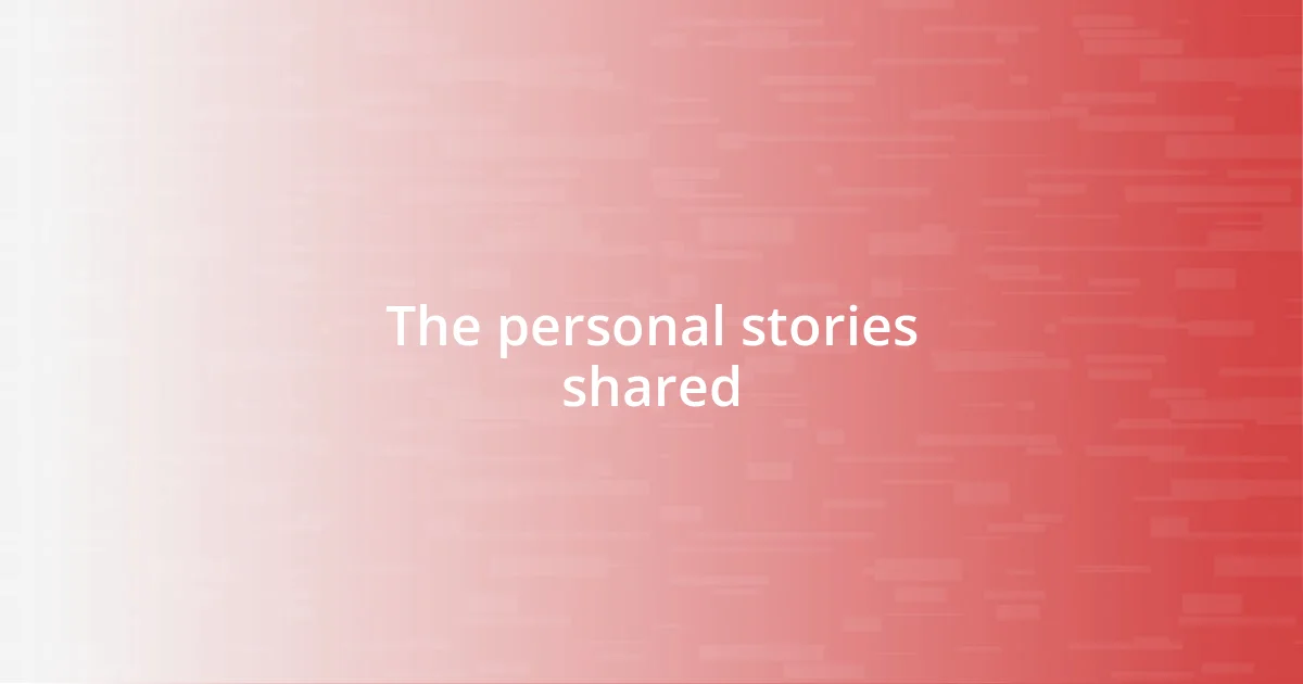 The personal stories shared