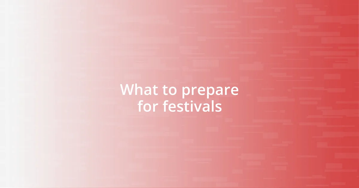 What to prepare for festivals