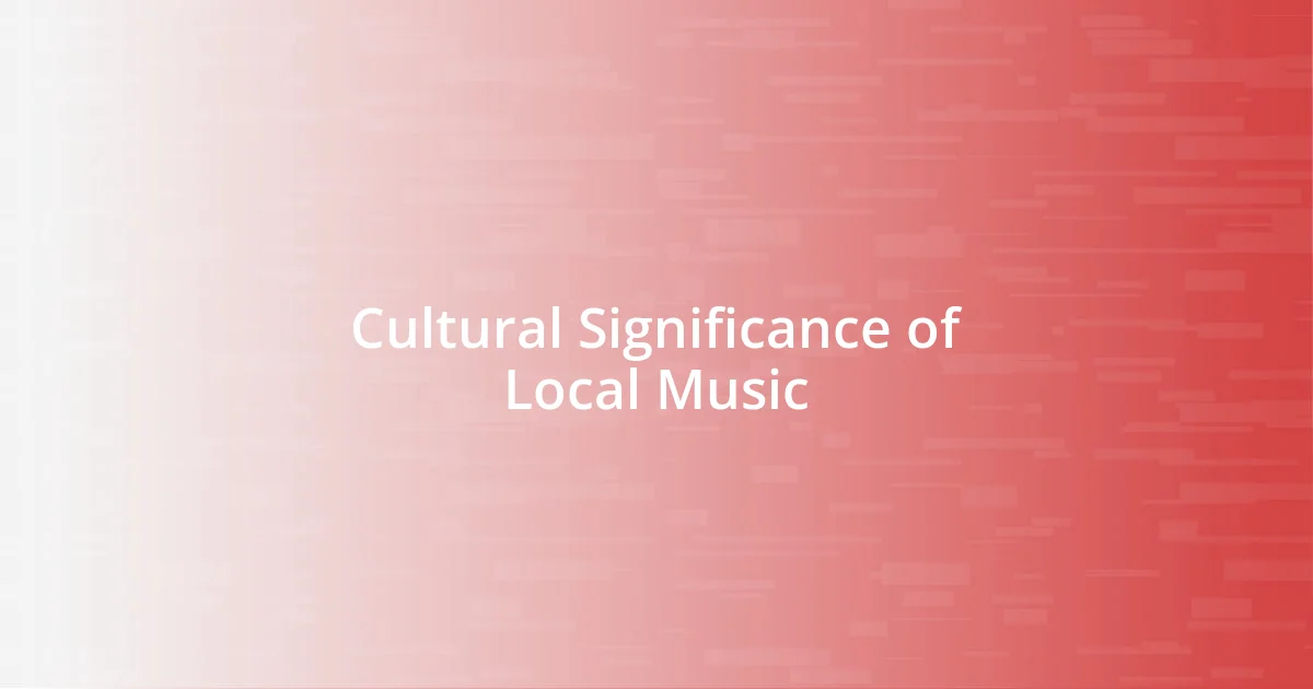 Cultural Significance of Local Music