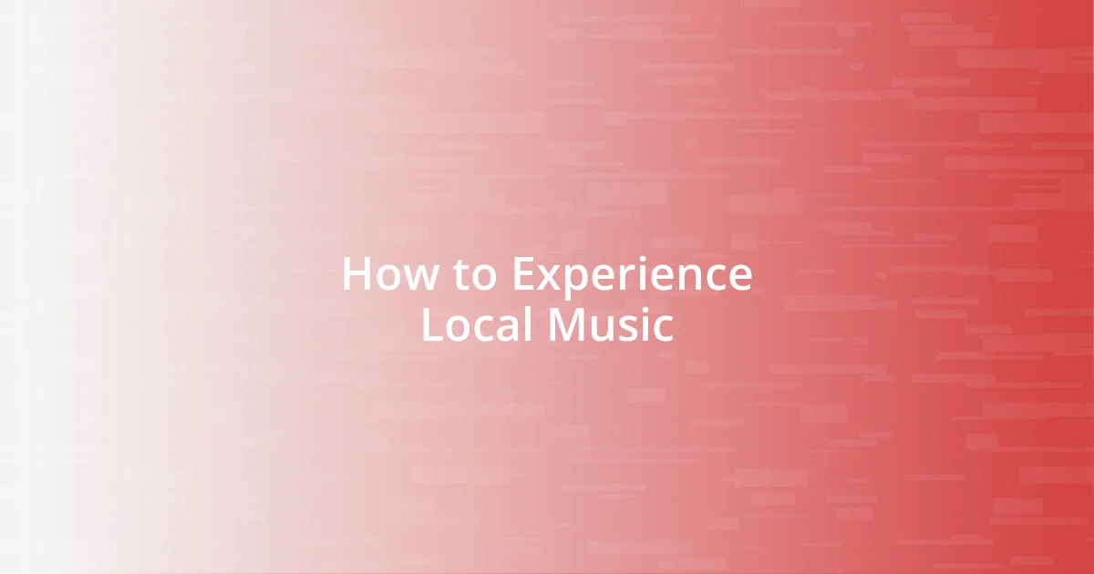 How to Experience Local Music