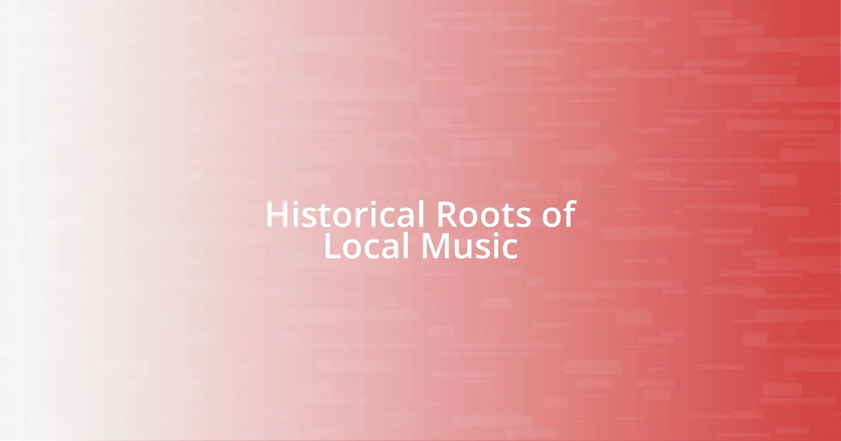 Historical Roots of Local Music