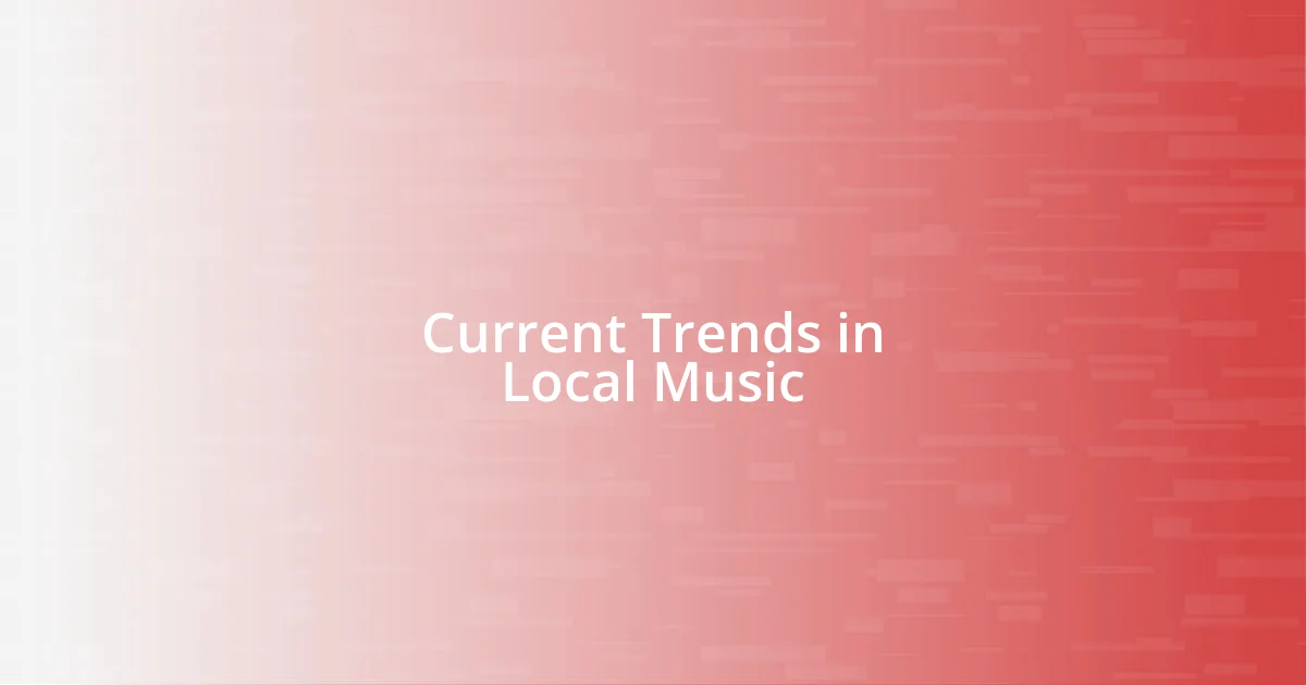 Current Trends in Local Music