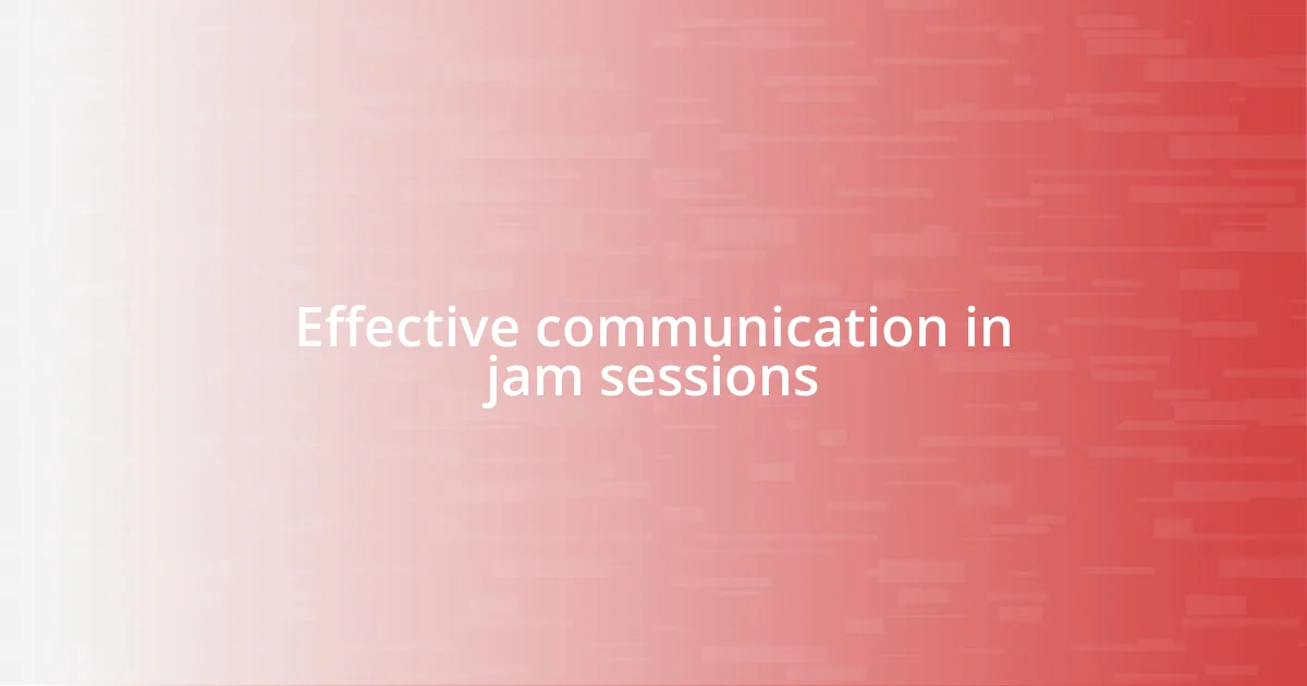 Effective communication in jam sessions