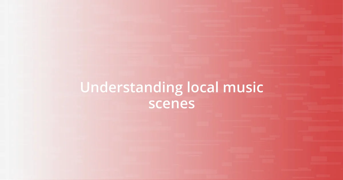 Understanding local music scenes