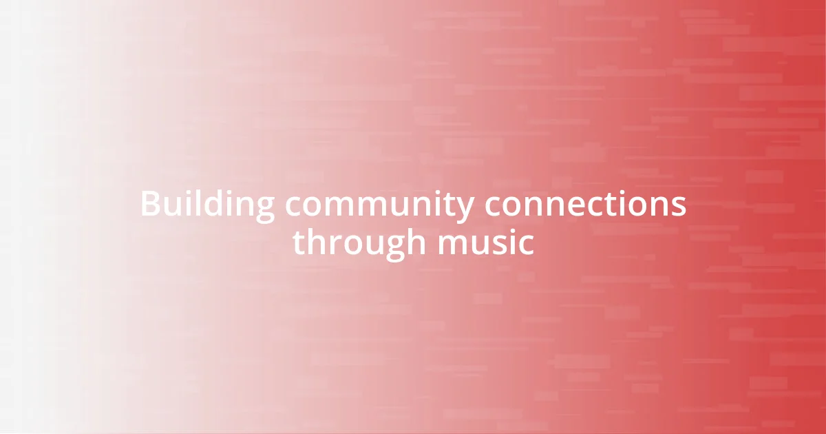 Building community connections through music